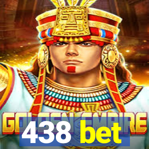 438 bet